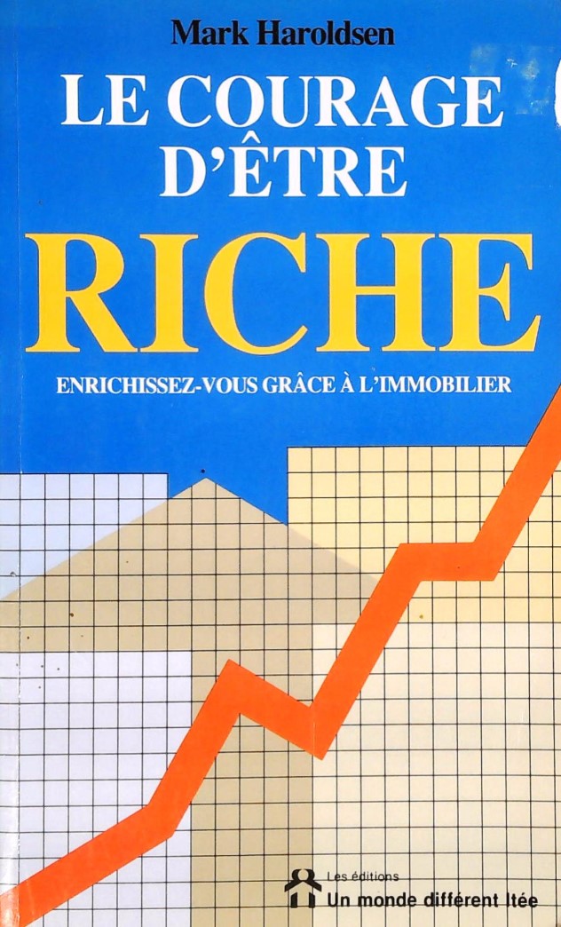 Livre Le courage d'être riche : Enrichissez-vous grâce à l'immobilier - Mark Haroldsen (Livre d'o...