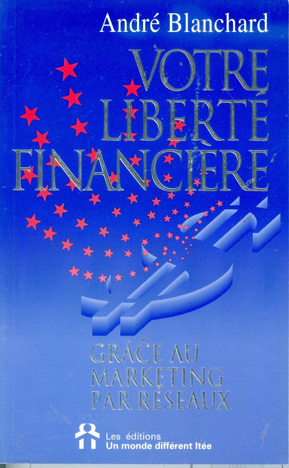 Votre liberté financière - André Blanchard