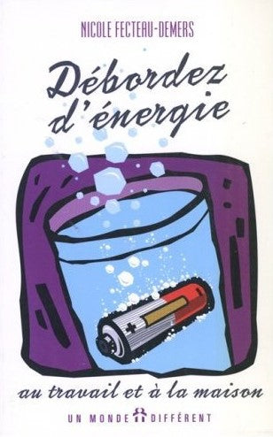 Livre Débordez d'énergie au travail et à la maison (Nicole Fecteau-Demers) (Livre d'occasion) -...