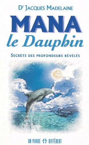Livre Mana le dauphin : Secrets des profondeurs révélés - Dr. Jacques Madelaine (Livre d'occasion)