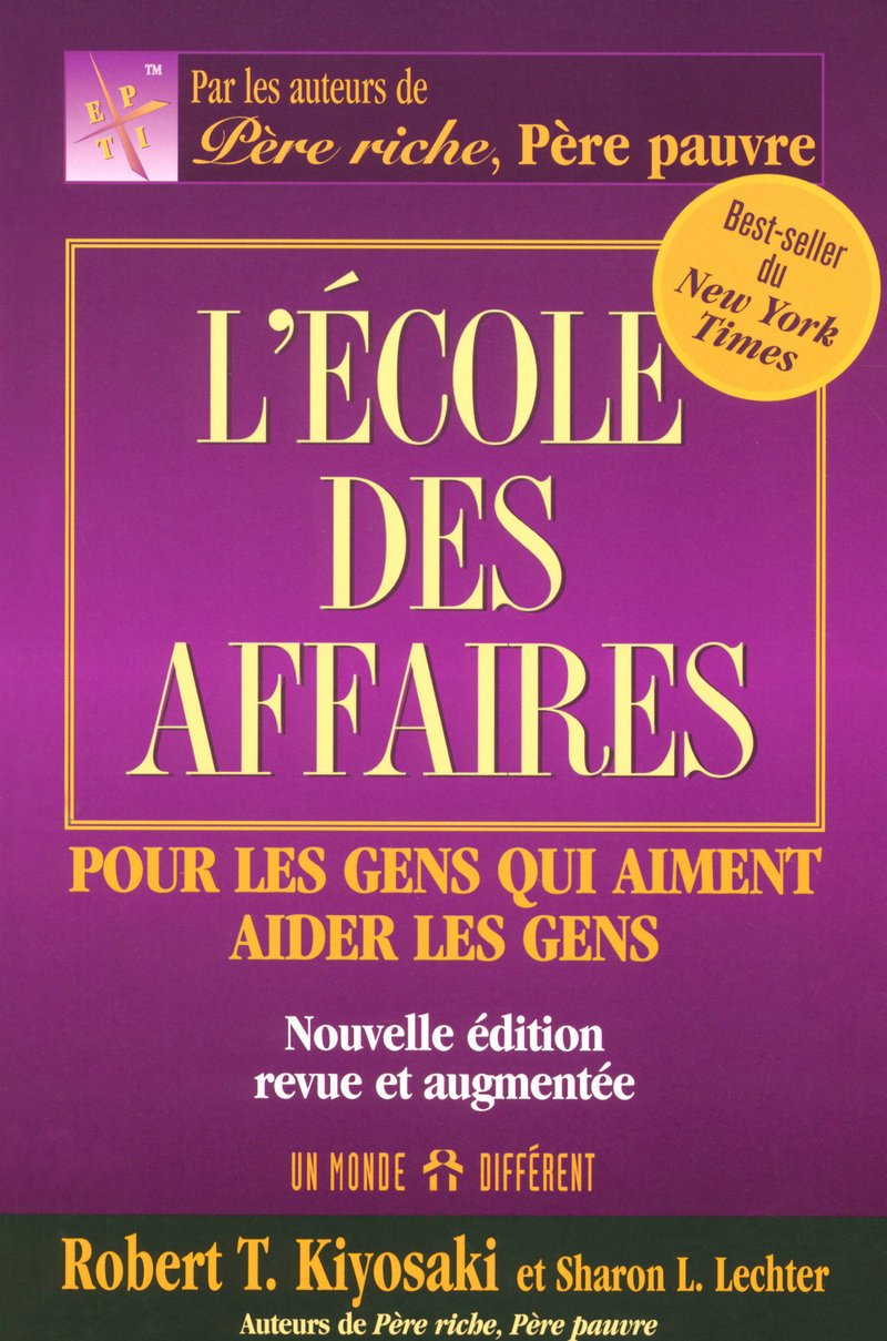 Livre ISBN 2892255902 L'école des affaires : Pour les gens qui aiment aider les gens (Robert T.Kiyosaki)