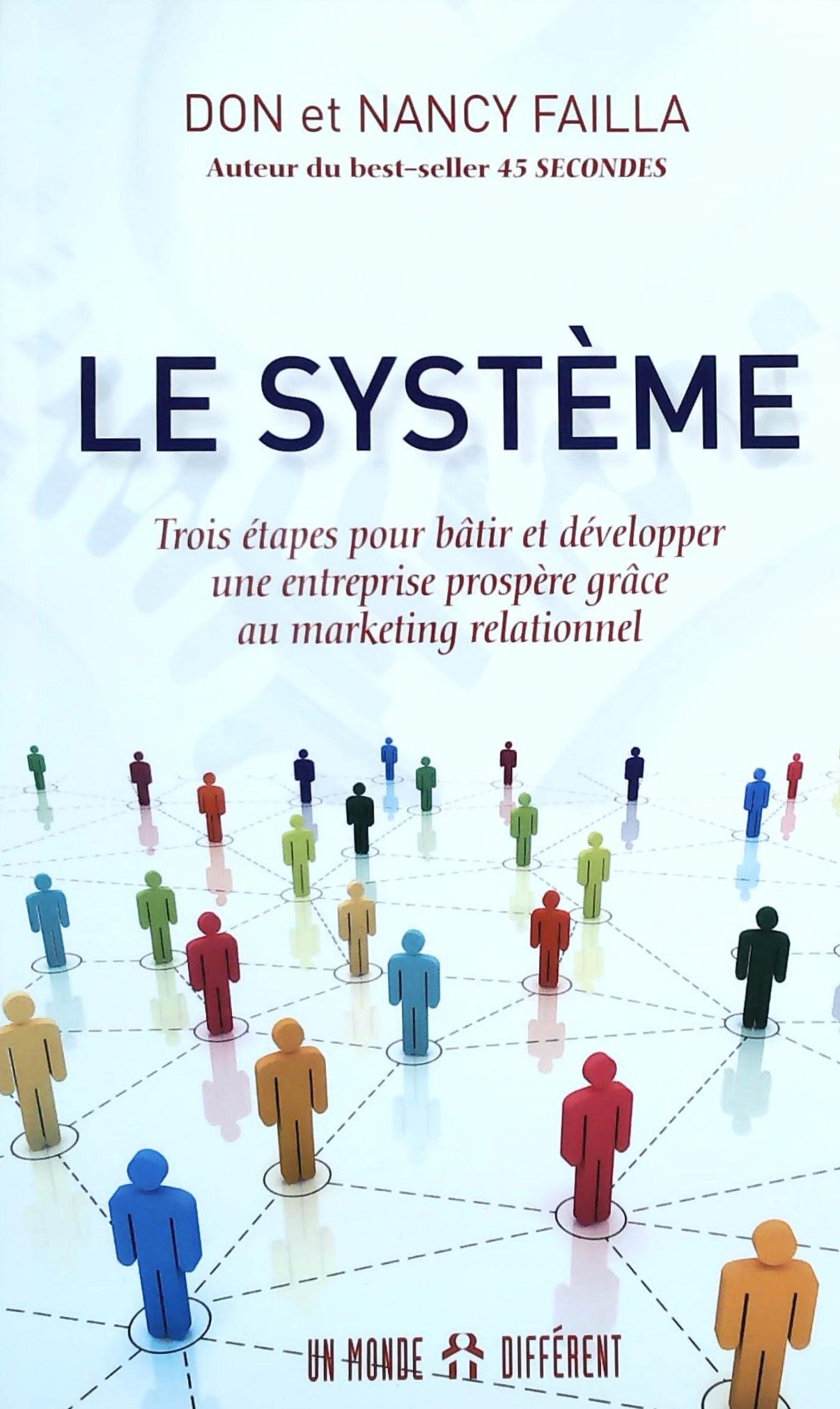 Livre Le système : Trois étapes pour bâtir et développer uen entreprise prospèrre grâce au market...