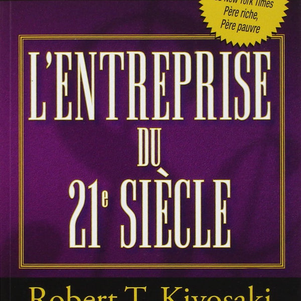 L'entreprise du 21e siècle - Robert T.Kiyosaki