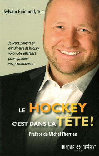 Livre Le hockey, c'est dans la tête! joueurs, parents et entraîneurs de hockey, voici votre...
