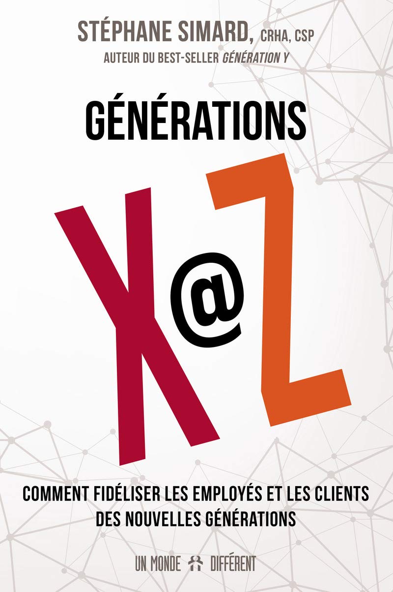 Livre Générations x@z comment fidéliser les employés et les clients des nouvelles générations...