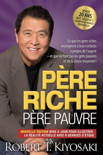 Livre Père riche, père pauvre ce que les gens riches enseignent à leurs enfants à propos de...