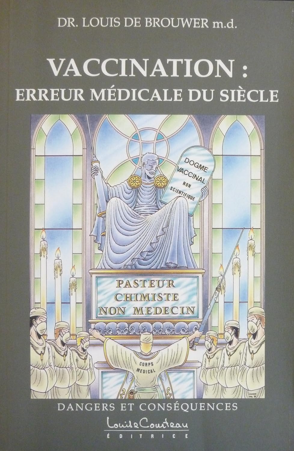 Vaccination : Erreur médicale du siècle : Dangers et conséquences - Louis de Brouwer