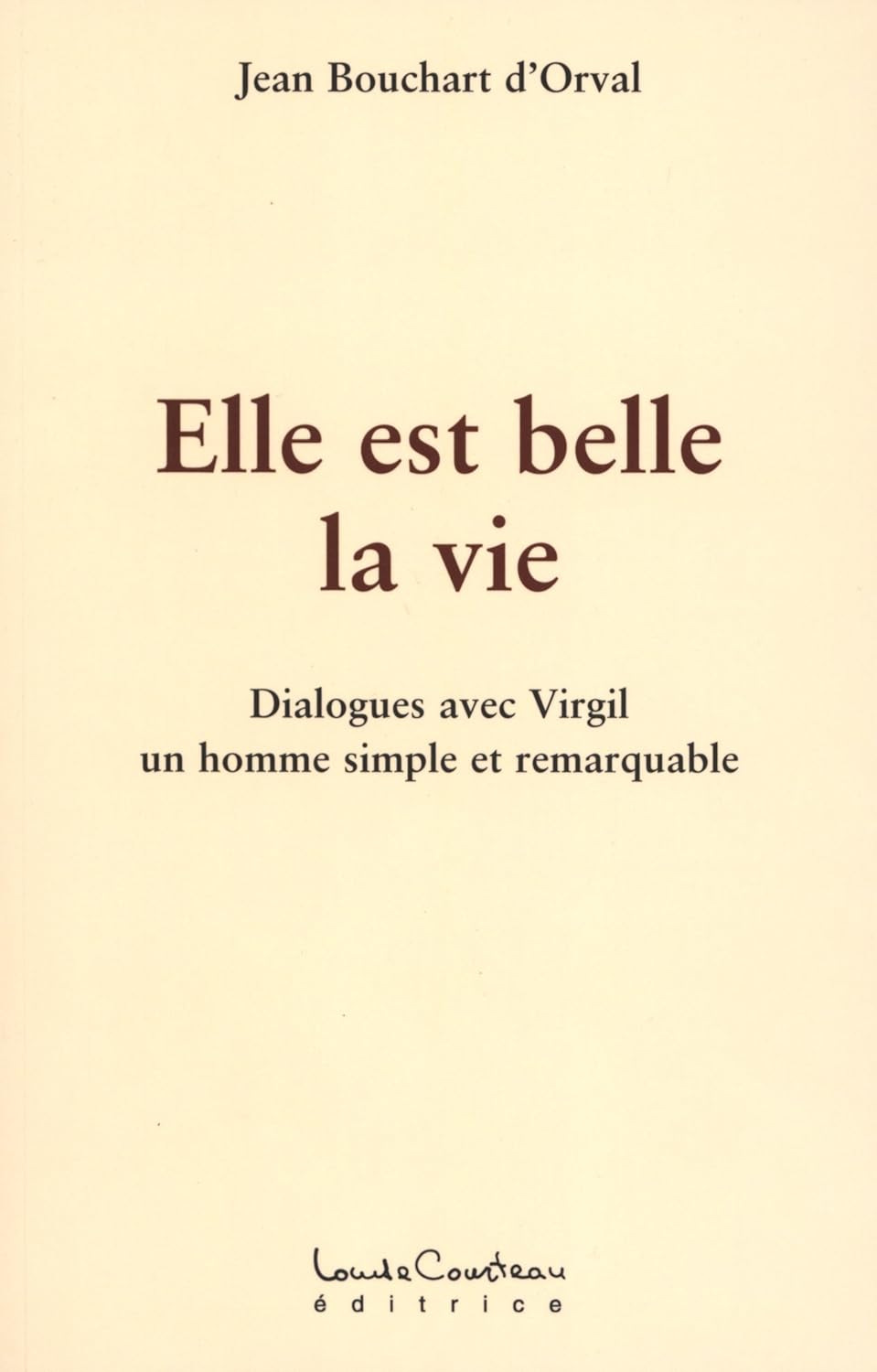 Livre Elle est belle la vie : Dialogues avec Virgil - Jean Bouchart d'Orval (Livre d'occasion) - ...