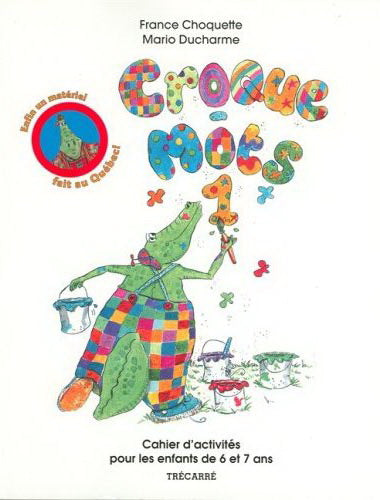 Livre Croque-mots : Cahier d'activités pour les enfants de 6 et 7 ans - France Choquette (Livre d...