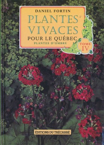 Livre Plantes vivaces pour le Québec # 4 : Plantes d'ombre (Daniel Fortin) (Livre d'occasion) -...
