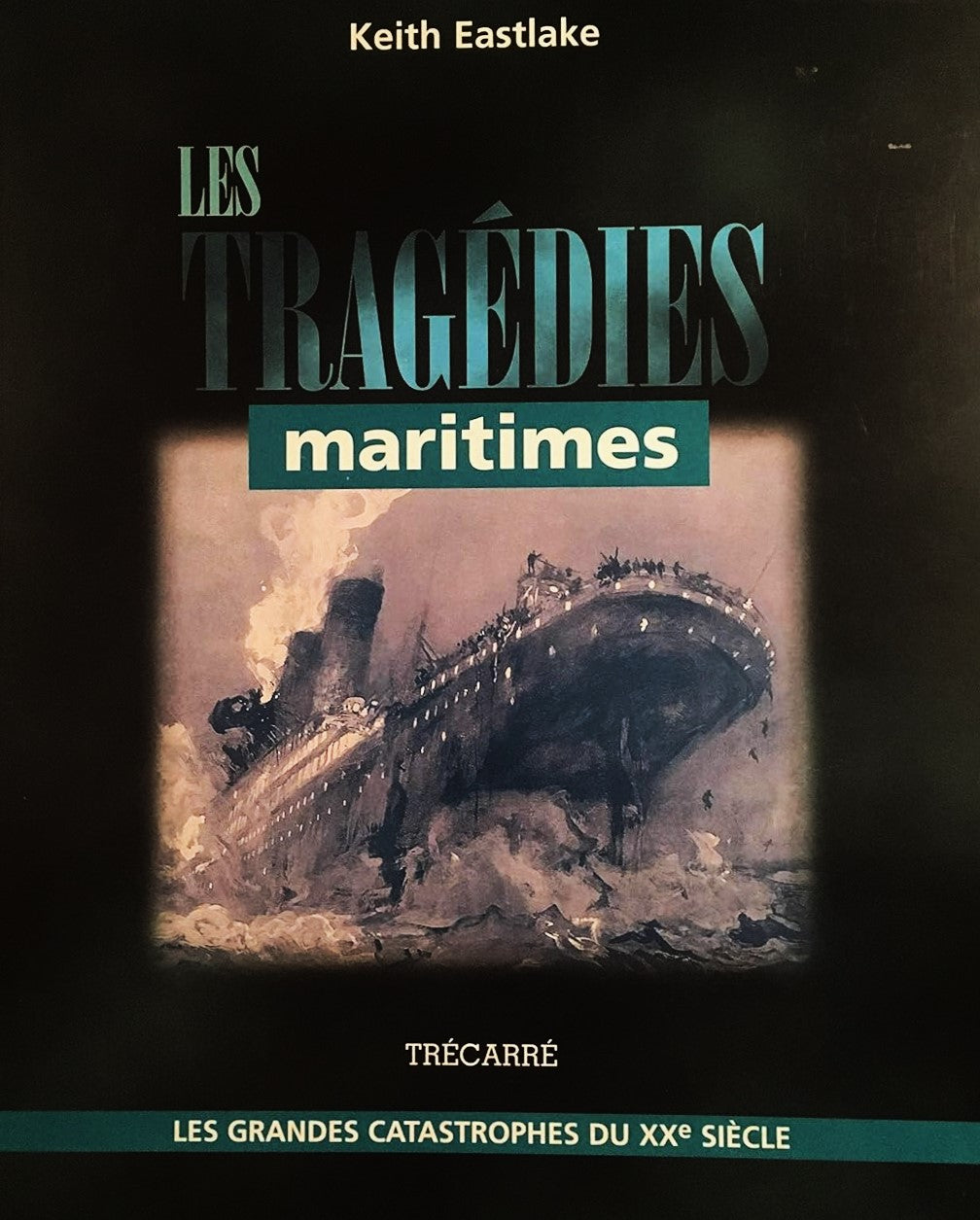 Livre ISBN 2892498902 Les tragédies maritimes : Les grandes catastrophes du XXe siècle (Keith Eastlake)