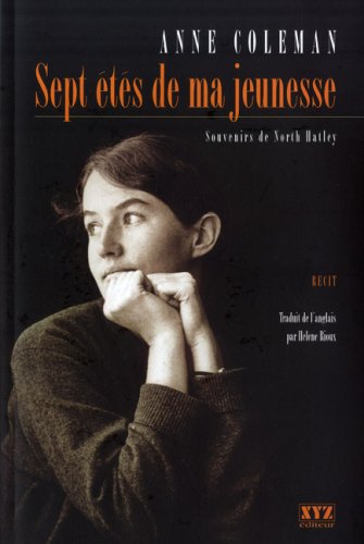 Sept étés de ma Jeunesse : Souvenirs de North Hatley - Anne Coleman