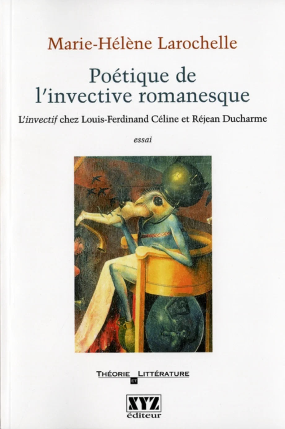 Poétique de l'invective romanesque - Marie-Hélène Larochelle