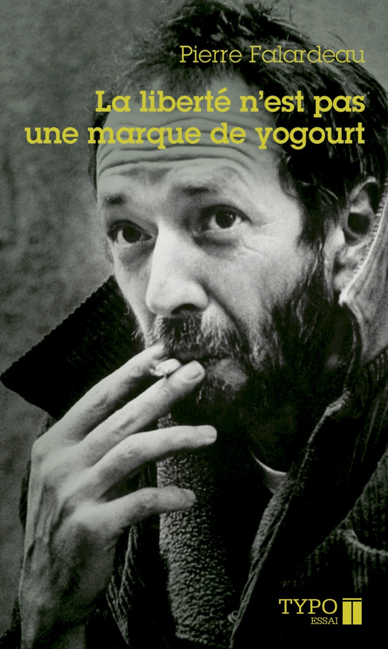 La liberté n'est pas une marque de yogourt - Pierre Falardeau