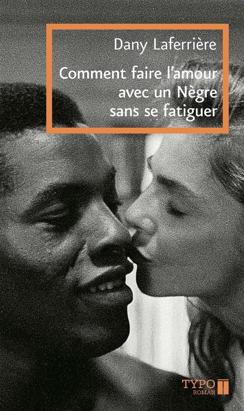 Livre Comment faire l'amour avec un Nègre sans se fatiguer - Dany Laferrière (Livre d'occasion) -...