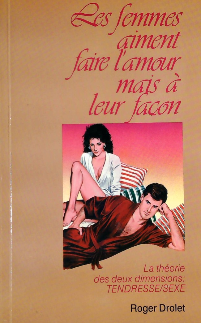 Livre ISBN 2893010423 Les femmes aiment faire l'amour mais à leur façon : La théorie des deux dimensions tendresse-sexe (Roger Drolet)