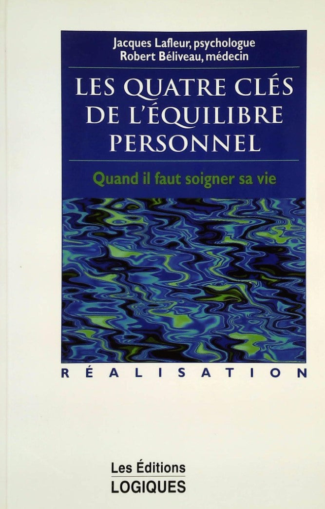 Livre Les quatre clés de l'équilibre personnel: Quand il faut soigner sa vie (Jacques Lafleur,...