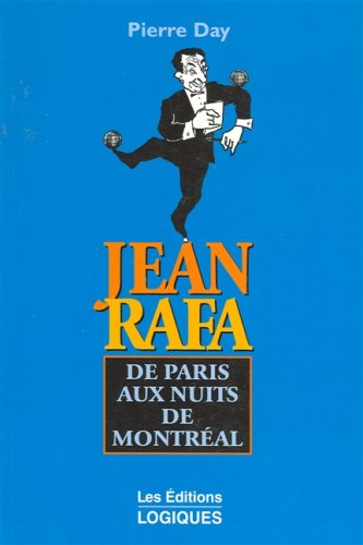 Livre Jean Rafa : De Paris aux nuits de Montréal - Pierre Day (Livre neuf) - ISBN 2893814123