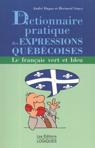 Livre Le dictionnaire pratique des expressions québécoises - André Dugas (Livre neuf) - ISBN 2893...