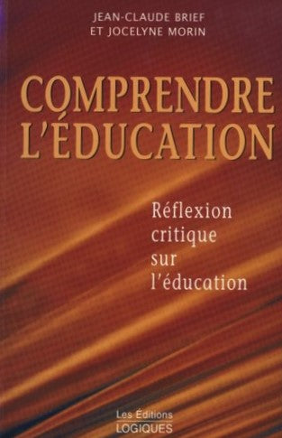 Livre Comprendre l'éducation : Rélection critique sur l'éducation - Jean-Claude Brief (Livre d'oc...