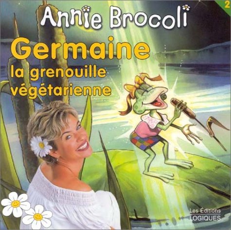 Livre Germaine. la grenouille végétarienne - Annie Brocoli (Livre d'occasion) - ISBN 2893817599
