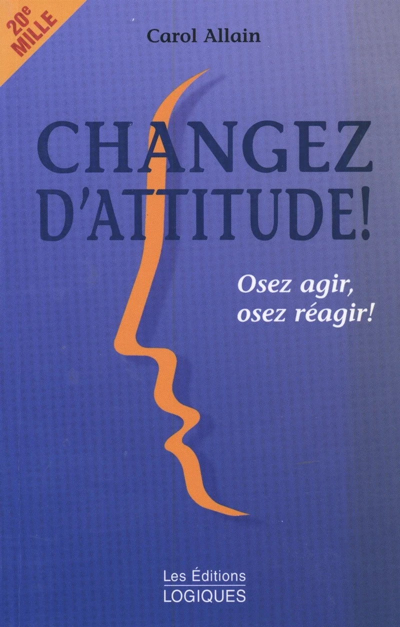 Livre Changez d'attitude! osez agir, osez reagir! (Carol Allain) (Livre d'occasion) - ISBN...
