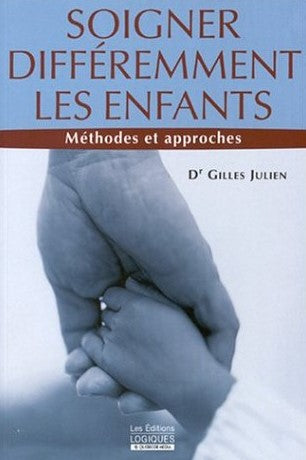 Livre Soigner différemment les enfants : Méthodes et approches - Dr Gilles Julien (Livre d'occasi...