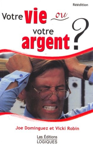 Livre Votre vie ou votre argent? (Joe Dominguez / Vicki Robin) (Livre d'occasion) - ISBN 2893819060
