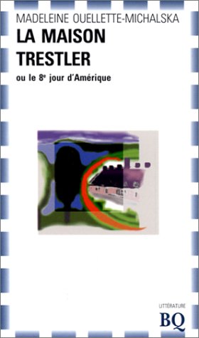 Livre La maison Trestler ou le 8e jour d'Amérique - Madeleine Ouellette-Michalska (Livre d'occasi...