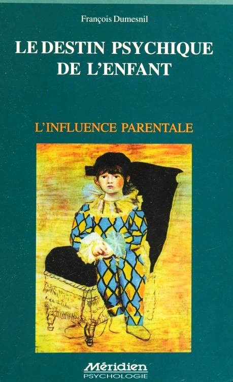 Le destin psychique de l'enfant - François Dumesnil