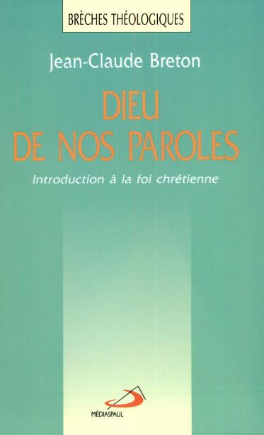 Livre Dieu de nos paroles : Introduction à la foi chrétienne - Jean-Claude Breton (Livre d'occasi...