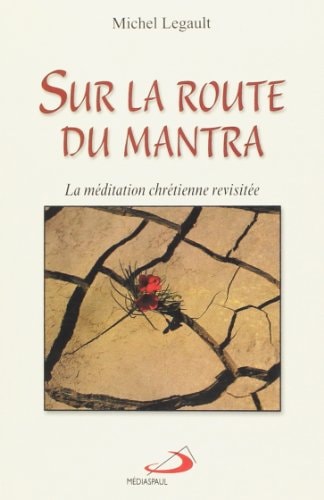 Livre Sur la route du mantra : La méditation chrétienne revisitée (Michel Legault) (Livre neuf)...