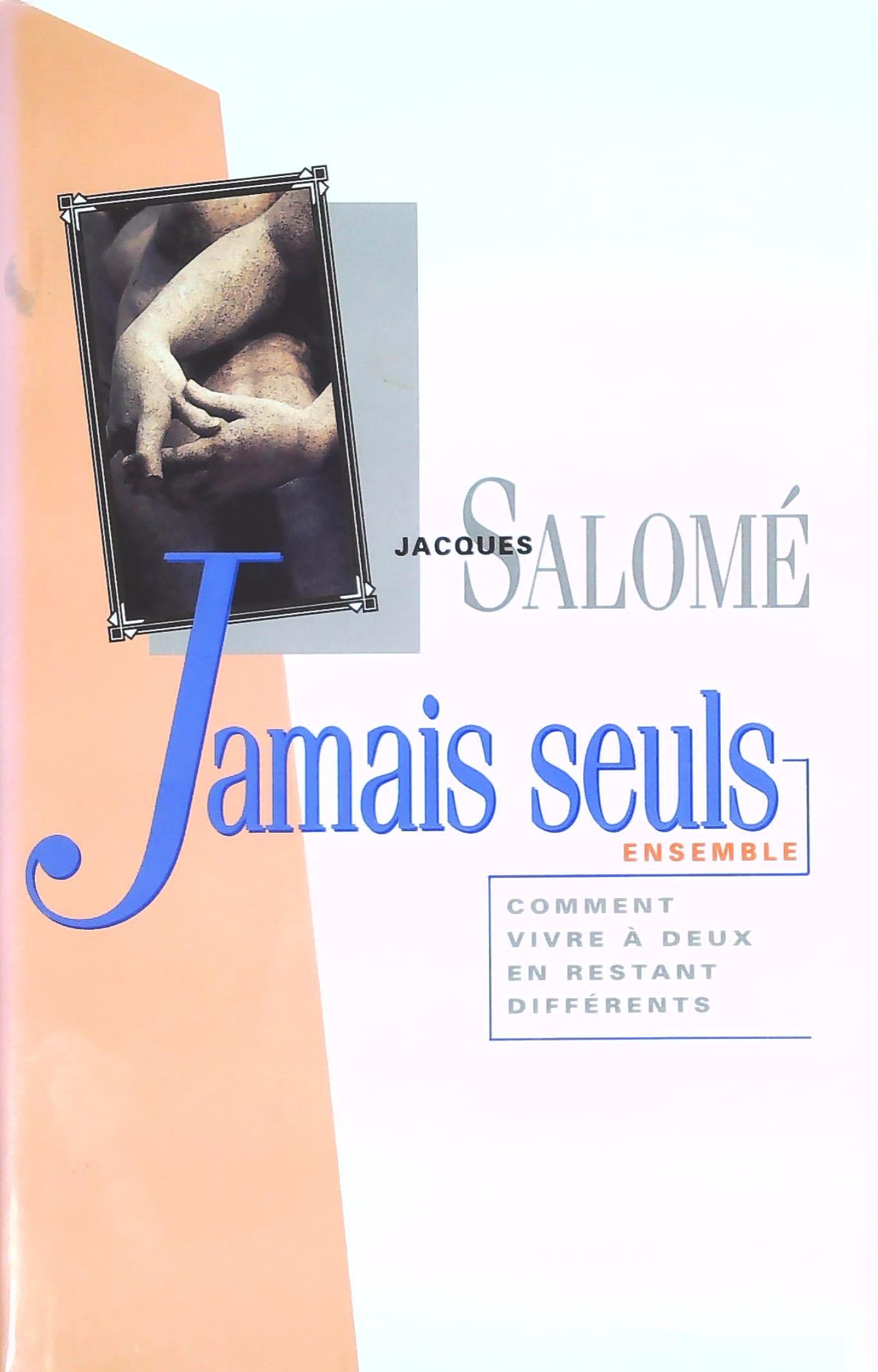 Livre Jamais seuls ensemble : Comment vivre à deux en restant différents (Jacques Salomé) (Livre...