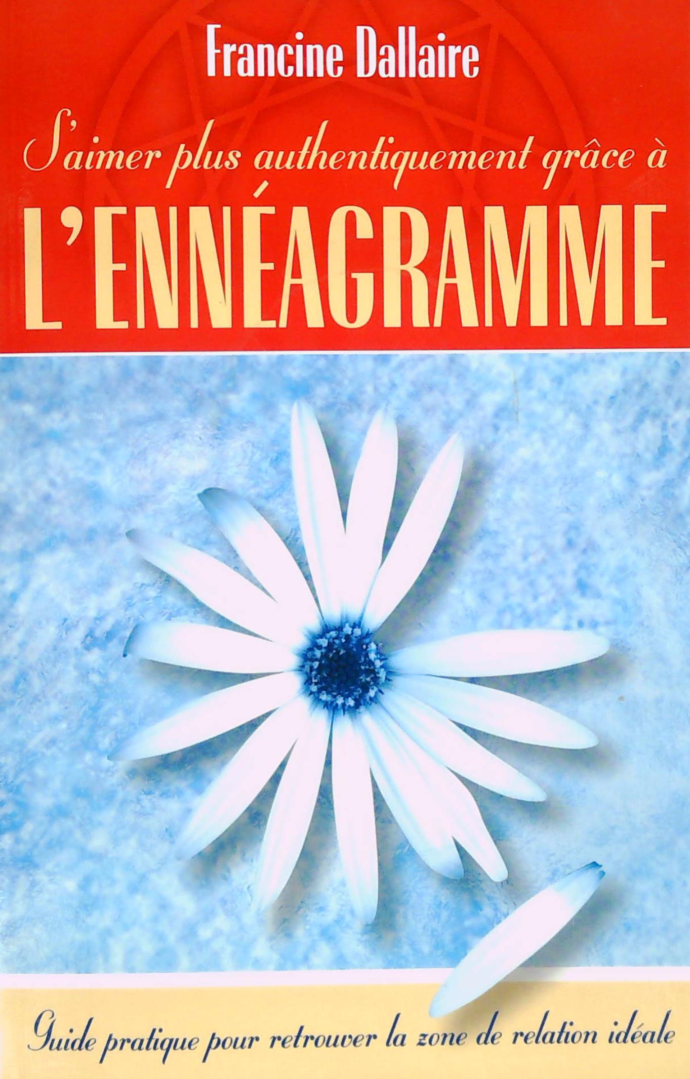 Livre S'aimer plus authentiquement grâce à l'ennéagramme : Guide pratique pour retrouver la zone...