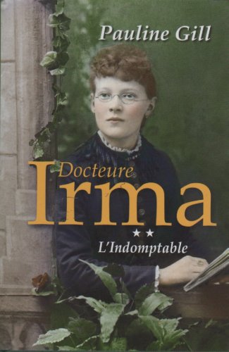 Livre Docteure Irma # 2 : L'indomptable (Pauline Gill) (Livre d'occasion) - ISBN 2894308736