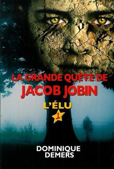Livre La grande quête de Jacob Jobin # 1 : L'élu (Dominique Demers) (Livre d'occasion) - ISBN...
