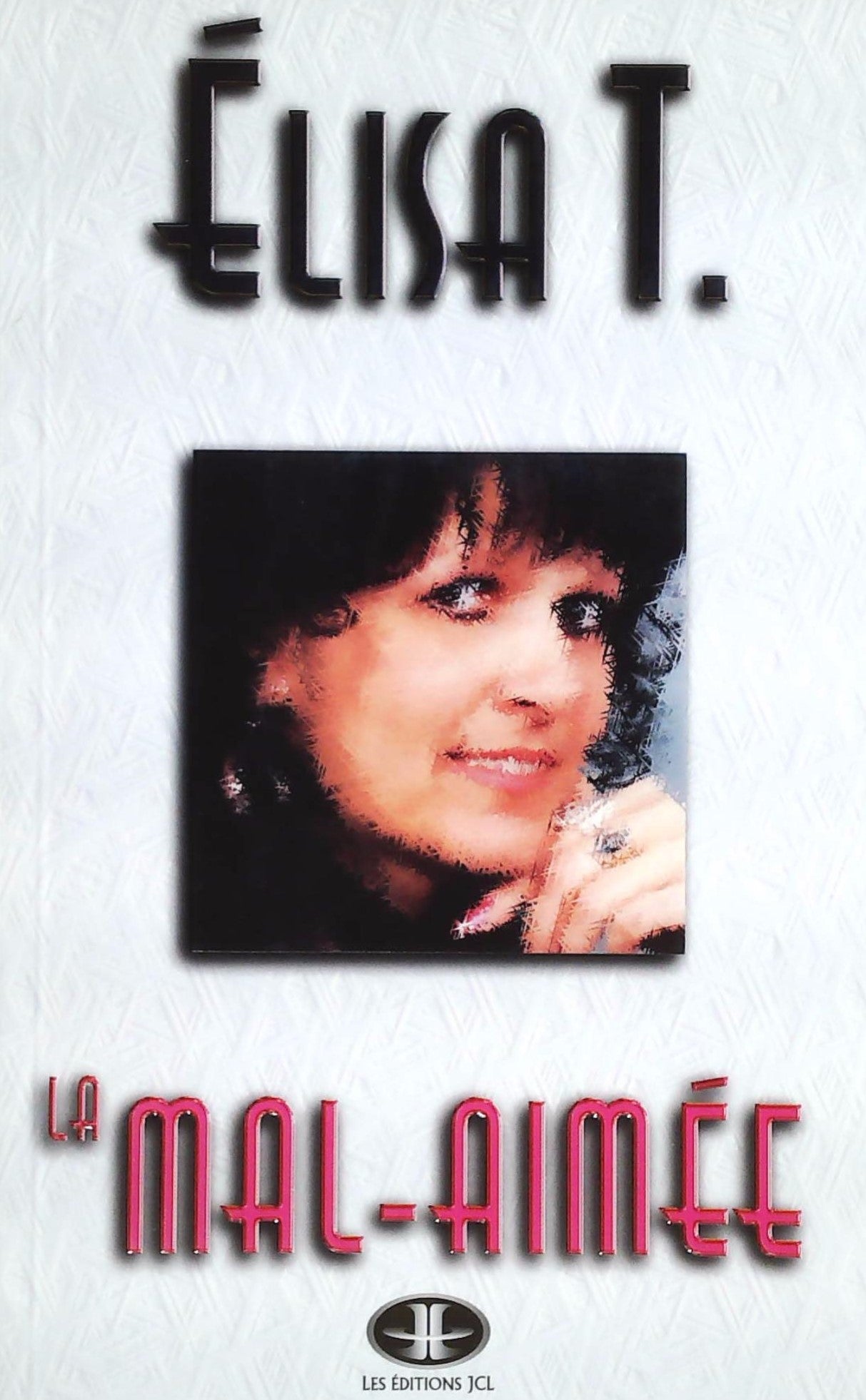 Livre ISBN 2894311427 Témoignage : La mal-aimée (Élisa T.)