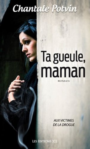 Livre Ta gueule, maman - Chantale Potvin (Livre neuf) - ISBN 2894314523