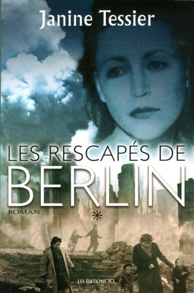 Livre Les rescapés de Berlin - Janine Tessier (Livre d'occasion) - ISBN 2894314701