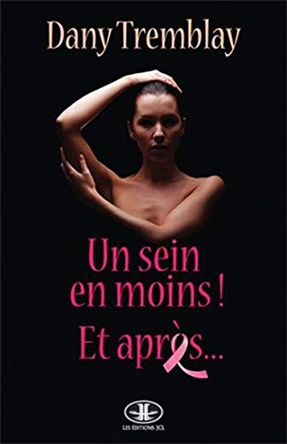 Livre Un Sein en Moins! et Après... - Dany Tremblay (Livre d'occasion) - ISBN 2894314906