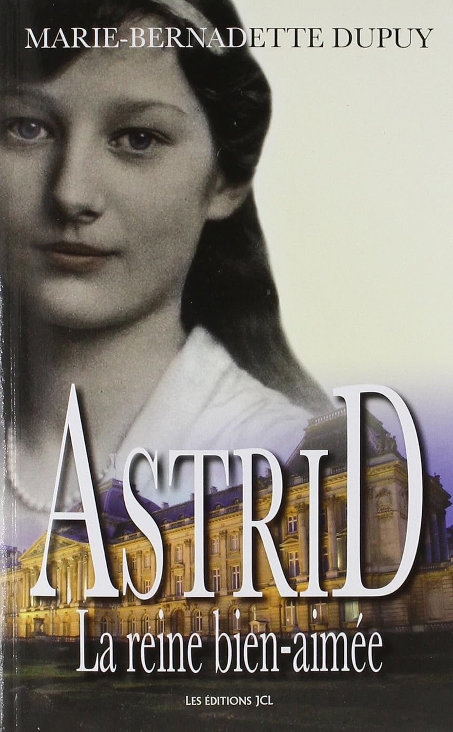 Livre ISBN 2894316194 Astrid: La reine bien-aimée (Marie-Bernadette Dupuy)