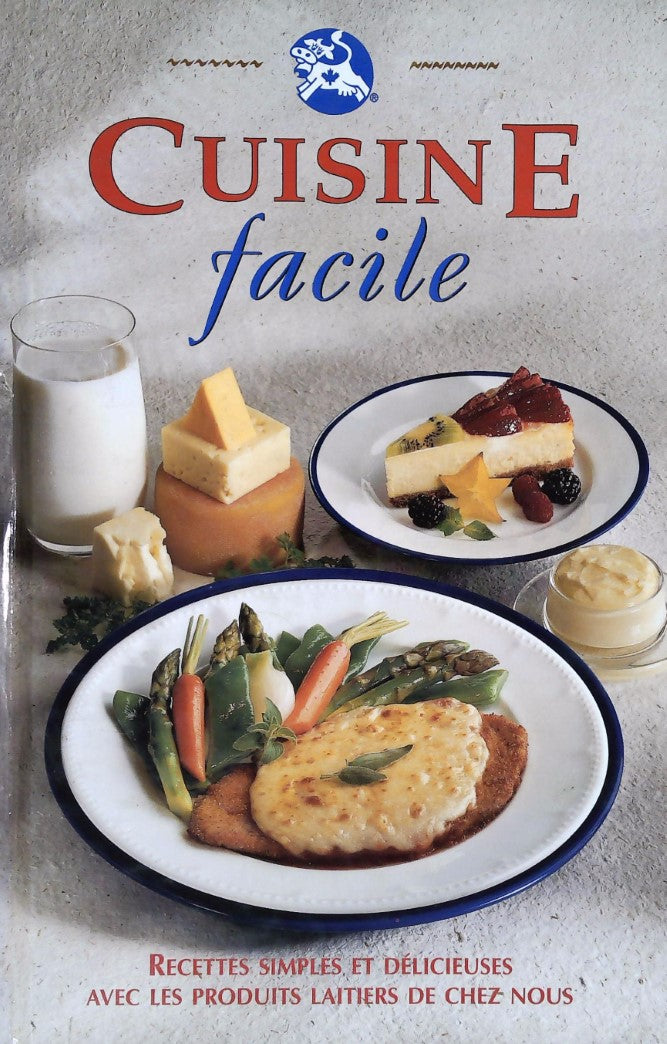Livre ISBN 2894332734 Cuisine Facile : Recettes simples et délicieuses avec les produits laitiers de chez nous