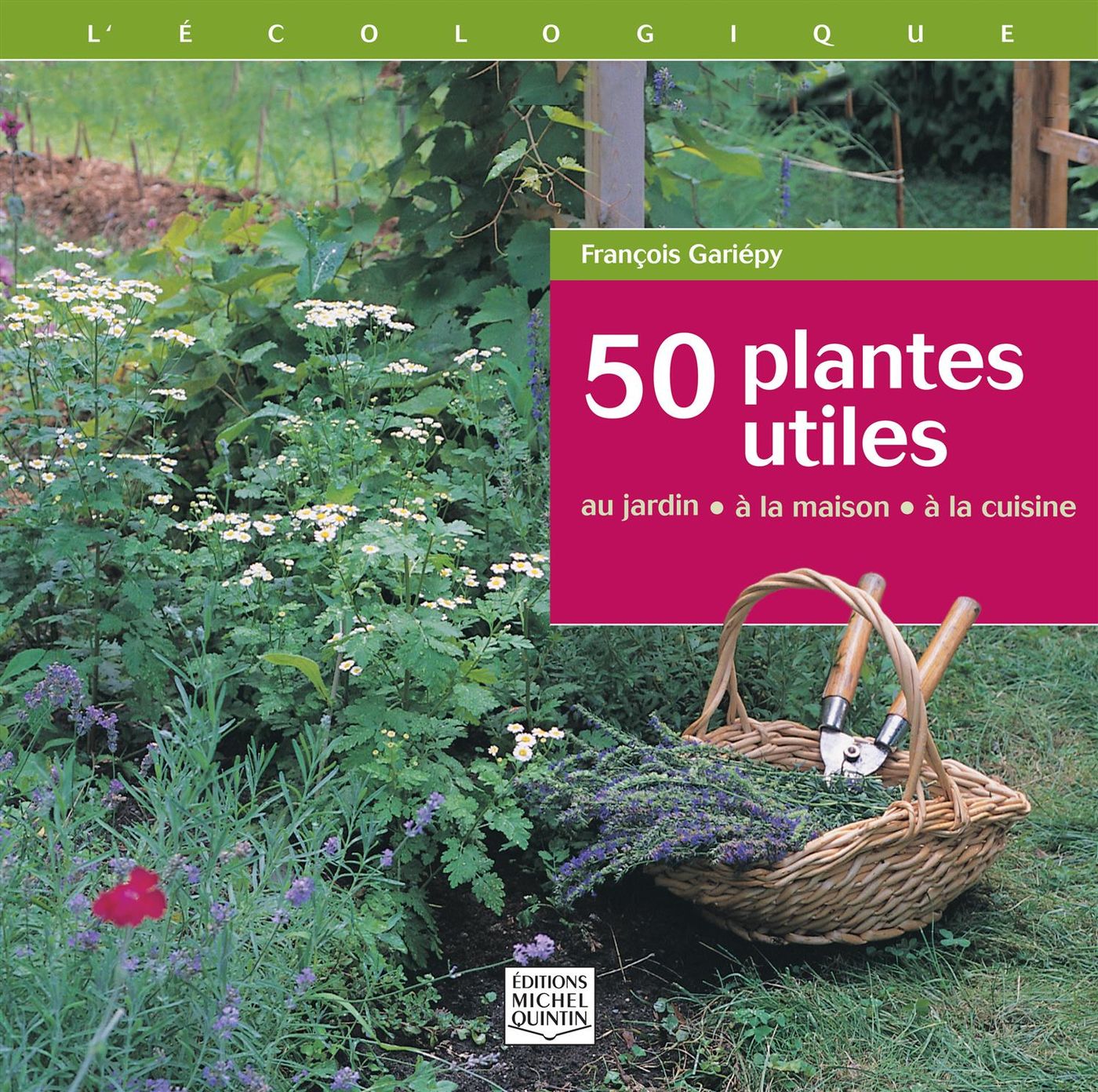 Livre 50 plantes utiles au jardin, à la maison, à la cuisine (François Gariépy) (Livre...