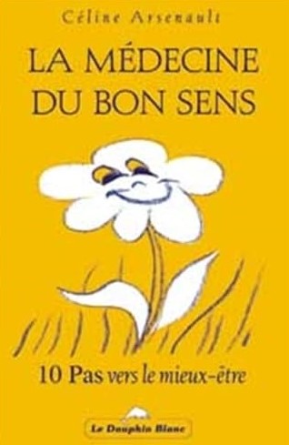 Livre La médecine du bon sens - Céline Arsenault (Livre d'occasion) - ISBN 2894360363
