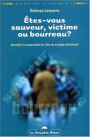 Livre Êtes-vous sauveur, victime ou bourreau? : Identifier et comprendre les rôles du triangle...