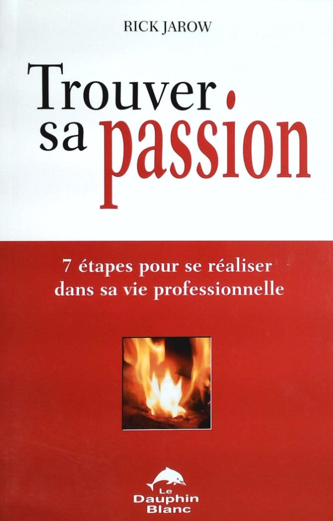 Livre ISBN  Trouver sa passion : 7 étapes pour se réaliser dans sa vie professionnelle (Rick Jarow)