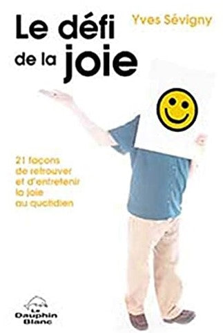 Livre Le défi de la joie : 21 façons de retrouver et d'entretenir la joie au quotidien - Yves Sév...