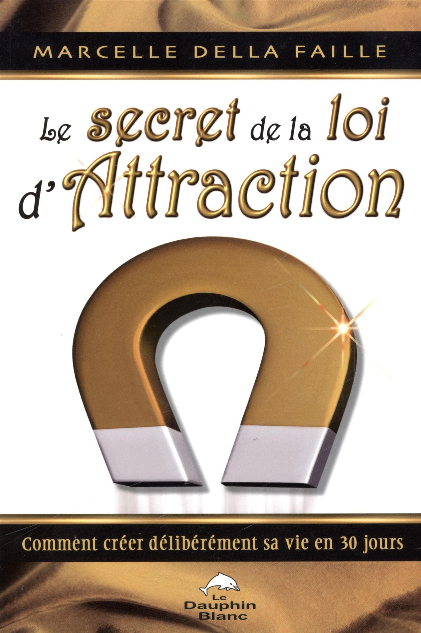 Le secret de la loi d'attraction - Marcelle Della Faille