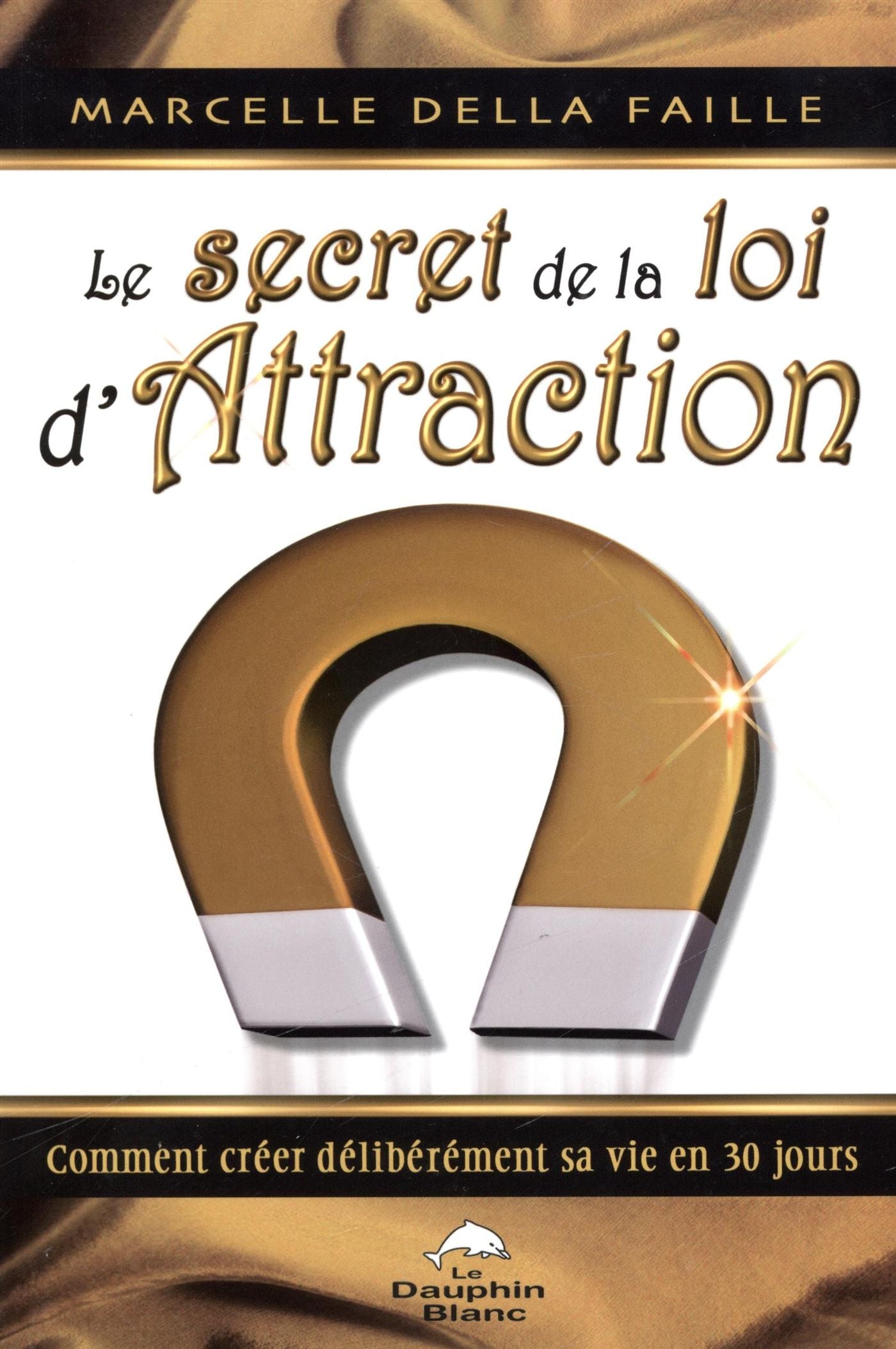 Livre Le secret de la loi d'attraction - Marcelle Della Faille (Livre d'occasion) - ISBN 2894361815