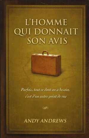 Livre L'homme qui donnait son avis : parfois tout ce dont on a besoin, c'est d'un autre point de ...